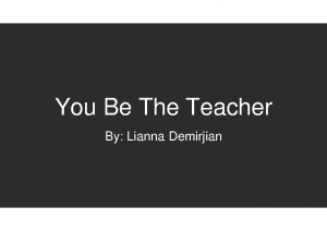 Lianna Demirjian – You Be The Teacher